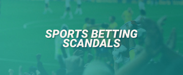 Escándalos de apuestas deportivas: La lista completa